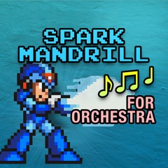Mega Man X 'Spark Mandrill' For Orchestra