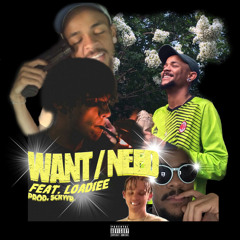 Want/Need feat. Loadiee (Prod. SCRWD)