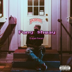 Fung $hway (Prod. By Drew Davis)