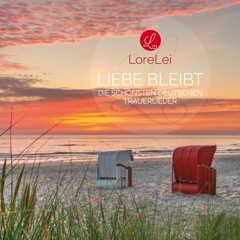 Bis Gleich - LoreLei - Liebe bleibt (Die schönsten deutschen Trauerlieder)
