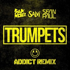 Sak Noel & Salvi Ft. Sean Paul - Trumpets (Addict Remix)