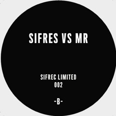 [OUT NOW SIFLIM002] Sifres vs MR - B