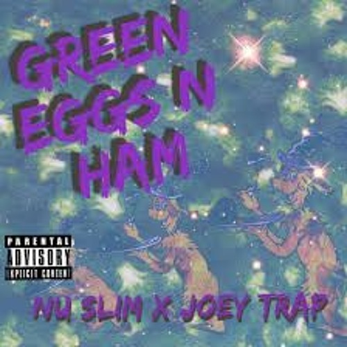 Stream [NEW SINGLE ] GREEN EGGS N HAM FT. JOEY TRAP by Nu Slim Listen online for free on