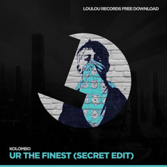 Kolombo - Ur The Finest (Secret Edit) - LouLou records FREE DOWNLOAD
