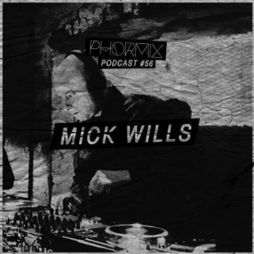 Phormix Podcast #56 Document •13•  Mick Wills