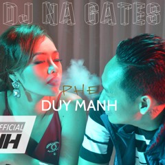 Duy Mạnh - Phê  - Na Gates 2016 (Bm)