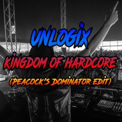 Unlogix - Kingdom of Hardcore (Peacock’s Dominator edit)