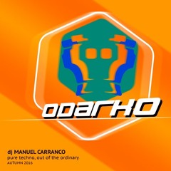 Carranco @ ODARKO MADRID - Pure Techno, Out Of The Ordinary - Autum 2016
