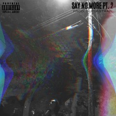 Say No More pt. 2 (prod. Superstaar Beats)