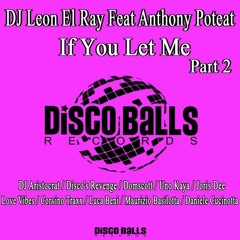 Leon El Ray Ft. Anthony Poteat - If U Let Me (Joris Dee Feeling Inside Mix) [Disco Balls Records]