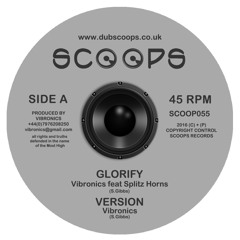 SCOOP055 - 'Glorify' Vibronics feat. Splitz Horns / 'Judgement Day' Vibronics feat. Saraléne