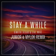 Stay a While (Junior & MylOK Remix) Dimitri Vegas & Like Mike Freedownload!!!!