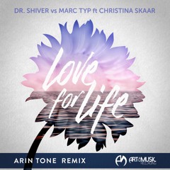 Dr. Shiver vs Marc Typ ft Christina Skaar - Love For Life (Arin Tone Remix) [FREE DOWNLOAD]