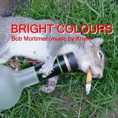 Bright Colours (feat. Bob Mortimer)