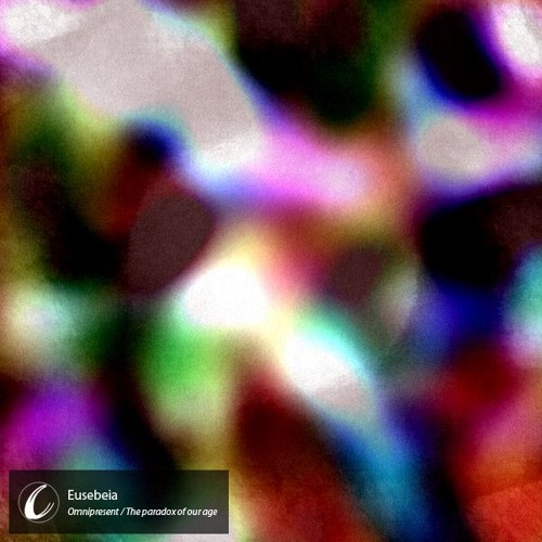 Eusebeia - 'Omnipresent' / 'The paradox of our age'
