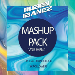 Mashup Pack Vol.1 Ruben Ibañez [SPECIAL 3K FOLLOWERS]