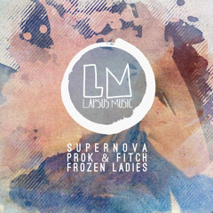 Supernova, Prok & Fitch - Frozen Ladies(Original Mix)