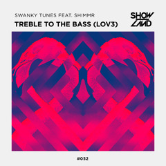 Swanky Tunes feat. Shimmr - Treble To The Bass (LOV3) [OUT NOW]