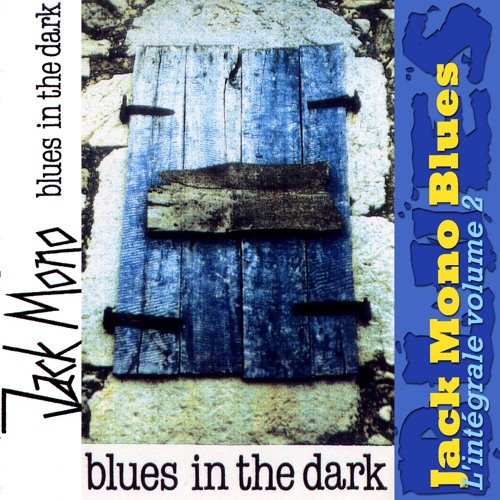 Jack Mono Blues "l'intégrale vol 2" BLUES IN THE DARK