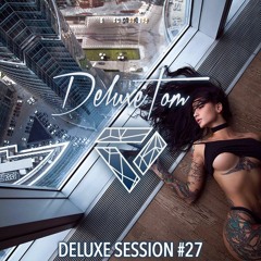 Deluxetom - Deluxe Session #27