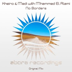 Kheiro & Medi with Mhammed El Alami - No Borders [Abora Recordings]