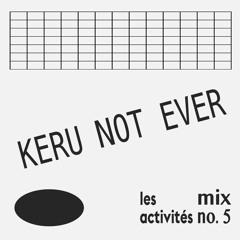Les activités - Mix No. 5 : Keru Not Ever