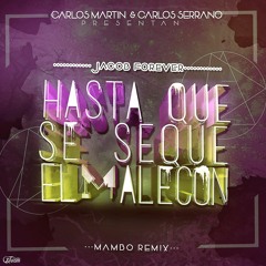 Jacob Forever - Hasta Que Se Seque El Malecon (Carlos Martin & Carlos Serrano Mambo Remix)