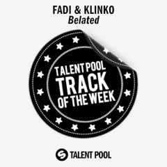 Fadi & Klinko - Belated [Track Of The Week 31]