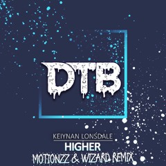 Keiynan Lonsdale - Higher (Motionzz & Wizard Remix)