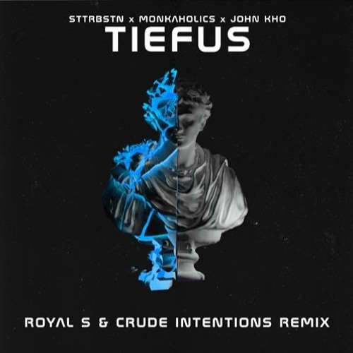 STTRBSTN x Monkaholics x John Kho - Tiefus (Royal S & Crude Intentions Remix) [FREE DOWNLOAD]