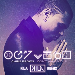 Chris Brown - Don't Wake Me Up (Kila Remix)