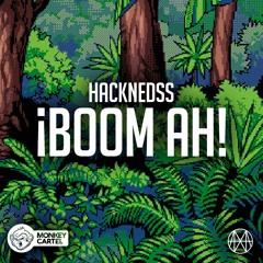 Hacknedss - ¡BOOM AH! [Monkey Cartel Records] BUY=FREE DWLD