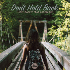 Lucien Parker - Don't Hold Back (feat. Aaron Aye)