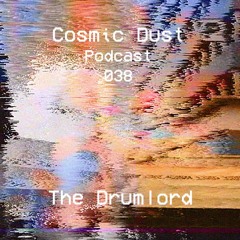 Cosmic Dust Podcast 038 - The Drumlord