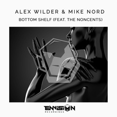 Alex Wilder & Mike Nord (Feat. The Noncents) - Bottom Shelf [OUT NOW!!]