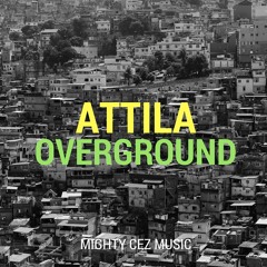 Attila - Overground - Overground Riddim @mightycez