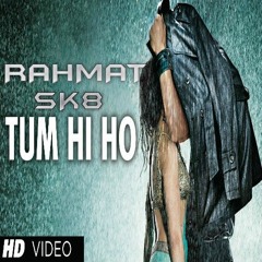 RAHMAT SK8 = TUM HI HO BREAKBEAT 2K16 (Re-Edit)