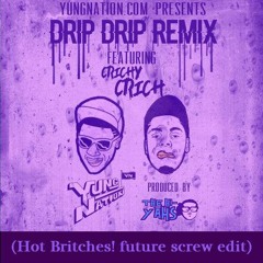 Drip Drip Remix (Prod. The Hi-Yahs) (Hot Britches! future screw edit)