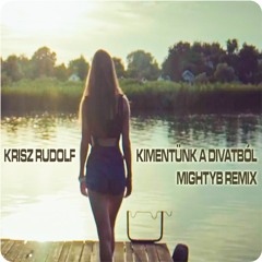 Krisz Rudolf - Kimentünk a divatból (MightyB Remix)