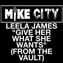 Leela James "Give Her What She Wants" (From The Vault)