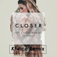 The Chainsmokers - Closer (ktwice Remix)