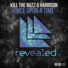 Kill The Buzz & Harrison - Once Upon A Time [OUT NOW!]
