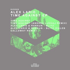 Premiere: Alex Lario - Time Against (Andrea Ljekaj Remix) [New Violence Records]