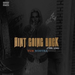 Aint Going Back [PROD.BY KIMO]