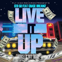 Live It Up - CEO50 Feat. Cha$e Dreamz