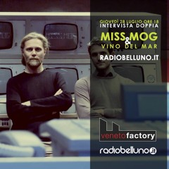 Miss Mog & Vino Del Mar a Radio Belluno (Veneto Factory)