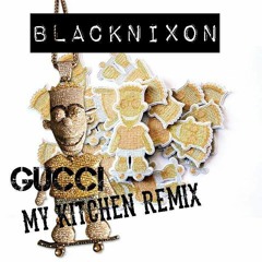 BlackNixon aka RayBanz- "My Kitchen" *remix*