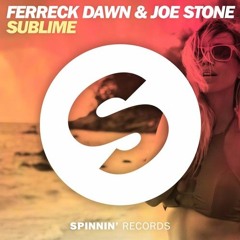 Ferreck Dawn & Joe Stone - Sublime (Out Now)