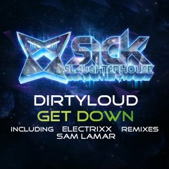 Dirtyloud - Get Down (Electrixx Remix) (SICK SLAUGHTERHOUSE) PREVIEW