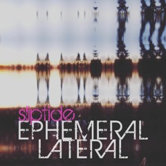 Ephemeral Lateral